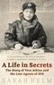Sarah Helm - A Life in Secrets : Vera Atkins and the Lost Agents of SOE.