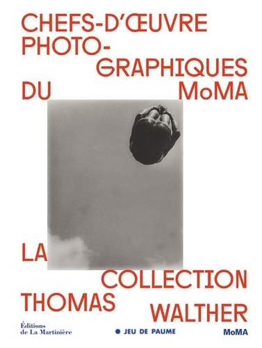Chefs-d'oeuvre photographiques du MoMA. La collection de Thomas Walther