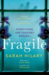 Sarah Hilary - Fragile - 'Perfectly plotted, beautifully written modern Gothic' Erin Kelly.