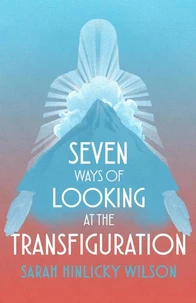 Seven Ways of Looking at the Transfiguration
