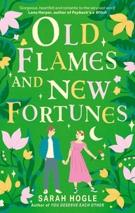 Sarah Hogle - Old Flames and New Fortunes.