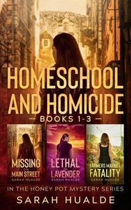 Homeschool and Homicide: Honey Pot Mysteries 1-3