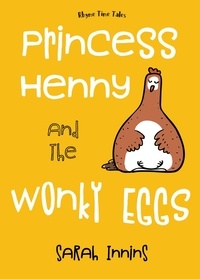  Sarah Innins - Princess Henny and the Wonky Eggs - Rhyme Time Tales.