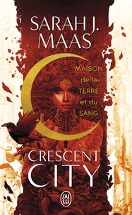 Sarah J. Maas - Crescent City Tome 1 : Maison de la terre et du sang.