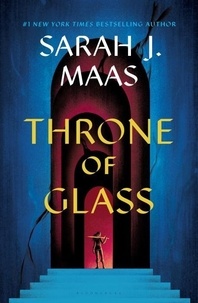 Sarah J. Maas - The Throne of Glass  : The Throne of Glass.