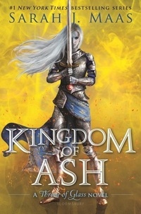 Sarah J. Maas - The Throne of Glass Tome 7 : Kingdom of Ash.