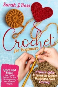 Ibooks pour le téléchargement de l'ordinateur Crochet For Beginners: Learn And Relax! Easy Crochet Patterns For Your First Captivating One-Weekend Projects. A Visual Guide To Learn The Crochet Basics And Start Creating. 9798215039274 in French