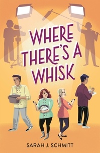 Sarah J. Schmitt - Where There's a Whisk.