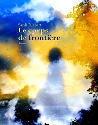 Sarah Jalabert - Le corps de frontière.