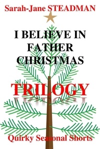  Sarah-Jane Steadman - I Believe In Father Christmas Trilogy - I Believe In Father Christmas.