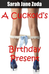 A Cuckold's Birthday Present