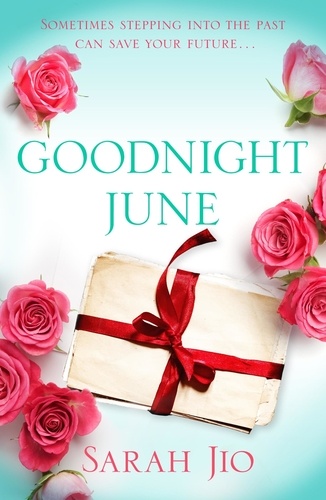 Goodnight June. A heartbreaking romance of friendship, family and the mystery of love
