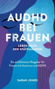 AuDHD bei Frauen: Leben nach der Spätdiagnose