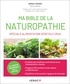 Sarah Juhasz - Ma bible de la naturopathie spéciale alimentation végétale crue.