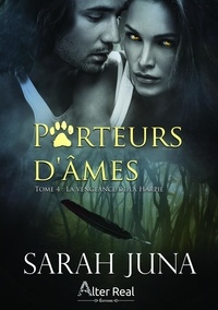 Sarah Juna - Porteurs d'âmes 4 : La Vengeance de la harpie - Porteurs d'âmes - T04.