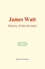 James Watt. History of the Inventor