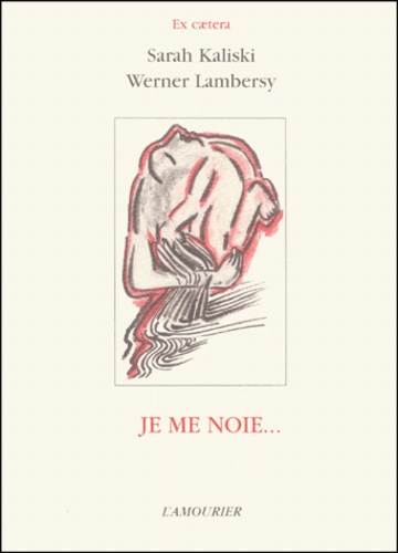 Sarah Kaliski et Werner Lambersy - Je Me Noie....