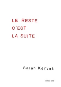 Sarah Kéryna - Le reste c'est la suite.