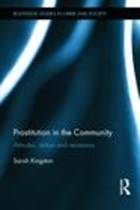 Sarah Kingston - Prostitution in the Community - Attitudes, Action and Resistance.