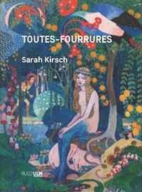 Sarah Kirsch - Toutes-Fourrures - Une chronique.