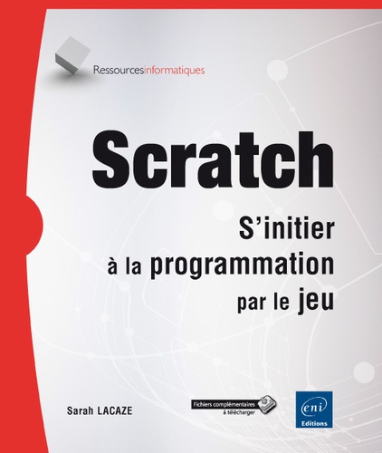 Sarah Lacaze - Scratch - S'initier à la programmation par le jeu.