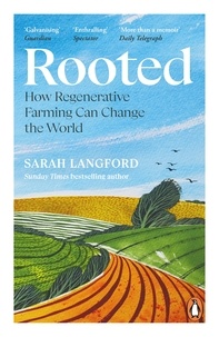 Sarah Langford - Rooted - Stories of Life, Land and a Farming Revolution.