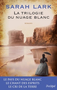 Sarah Lark - La trilogie du nuage blanc - Trois romans envoûtants, une saga enchanteresse.