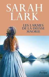 Sarah Lark - Les larmes de la déesse maorie.