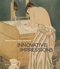 Sarah Lees - Innovative impressions - Cassatt, Degas, and Pissarro as Painter-Printmakers.