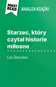 Sarah Leo et Kâmil Kowalski - Starzec, który czytał historie miłosne książka Luis Sepulveda - (Analiza książki).