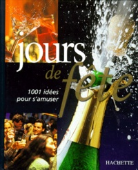 Sarah Levens et Lucy Knox - Jours De Fete. 1001 Idees Pour S'Amuser.