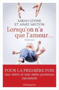 Sarah Levine et Aimee Melton - Lorsqu'on n'a que l'amour....