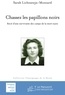 Sarah Lichtsztejn-Montard - Chassez les papillons noirs - Récit d'une survivante des camps de la mort nazis.