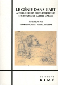 Sarah Linford - Le génie dans l'art - Anthologie des écrits esthétiques et critiques de Gabriel Séailles.