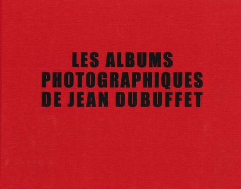 Sarah Lombardi et Vincent Monod - Les albums photographiques de Jean Dubuffet.