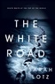Sarah Lotz - The White Road.