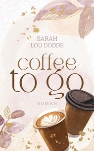Sarah Lou Dodds - Coffee to go.