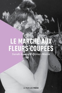 Sarah-Louise Pelletier-Morin - Le marché aux fleurs coupées.