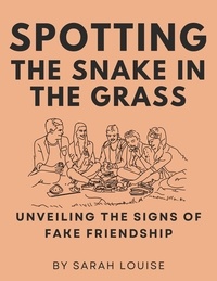  Sarah Louise - Spotting the Snake in the Grass Unveiling the Signs of Fake Friendship.