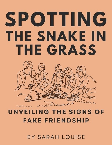  Sarah Louise - Spotting the Snake in the Grass Unveiling the Signs of Fake Friendship.