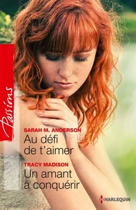 Au défi de t'aimer - Un amant à conquérir