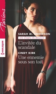 Sarah-M Anderson et Cindy Kirk - L'empire des Beaumont  : L'invitée du scandale ; Une ennemie sous son toit.