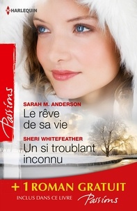 Sarah M. Anderson et Sheri Whitefeather - Le rêve de sa vie - Un si troublant inconnu - Deux jours pour s'aimer - (promotion).