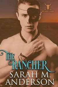  Sarah M. Anderson - The Rancher - Men of the White Sandy, #2.