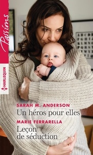 Sarah-M Anderson et Marie Ferrarella - Un héros pour elles ; Leçon de séduction.