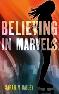 Sarah M Bailey - Believing In Marvels.