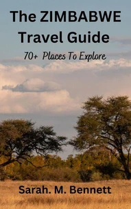 The Zimbabwe Travel Guide: 70+ Places to Explore