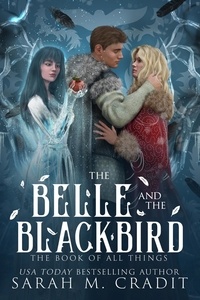  Sarah M. Cradit et  The Book of All Things - The Belle and the Blackbird - The Guardians Cycle | The Book of All Things, #2.