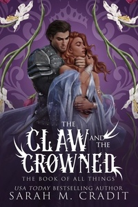  Sarah M. Cradit et  The Book of All Things - The Claw and the Crowned - The Sceptre Cycle | The Book of All Things, #1.