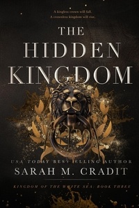  Sarah M. Cradit - The Hidden Kingdom - Kingdom of the White Sea, #3.